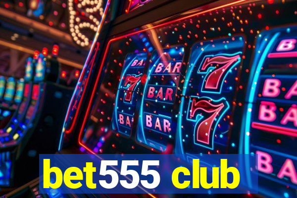 bet555 club